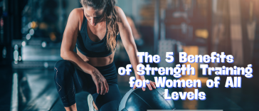 The 5 Benefits of Strength Training for Women of All Levels
