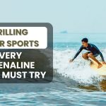 Thrilling Water Sports Every Adrenaline Seeker Must Try